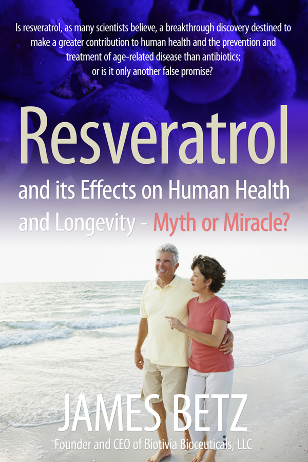 Resveratrol and its Effects on Human Health and Longevity - Myth or Miracle?