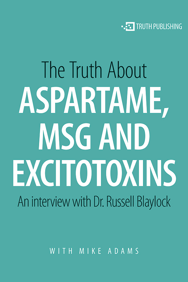 The Truth About Aspartame, MSG and Excitotoxins