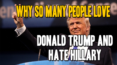 Why so many people LOVE Donald Trump and HATE Hillary (Audio)