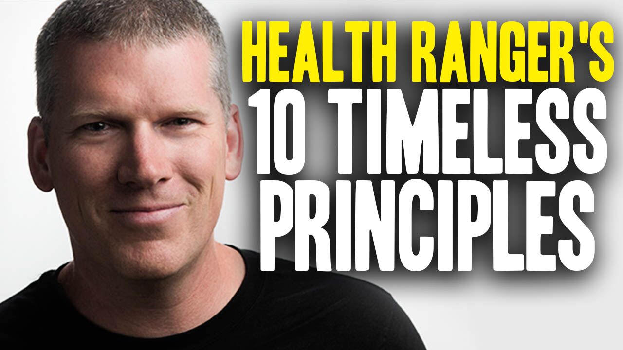 The ten timeless principles that drive the mission of Natural News and the Health Ranger… (and made us an enemy of the deranged status quo)