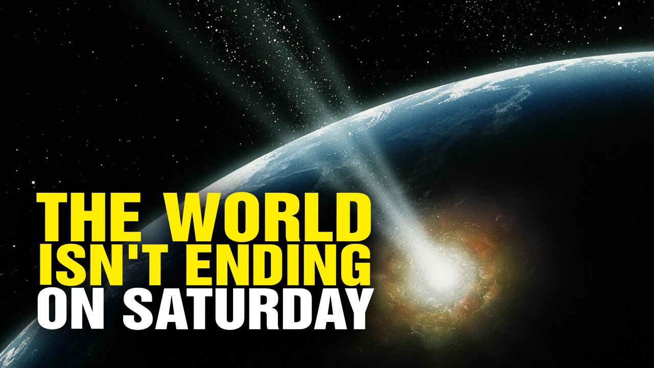 For the record: No, the world isn’t ending this Saturday (but yes, humanity will destroy itself soon enough)