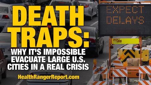 DEATH TRAPS: The Health Ranger explains why it’s impossible to evacuate large cities