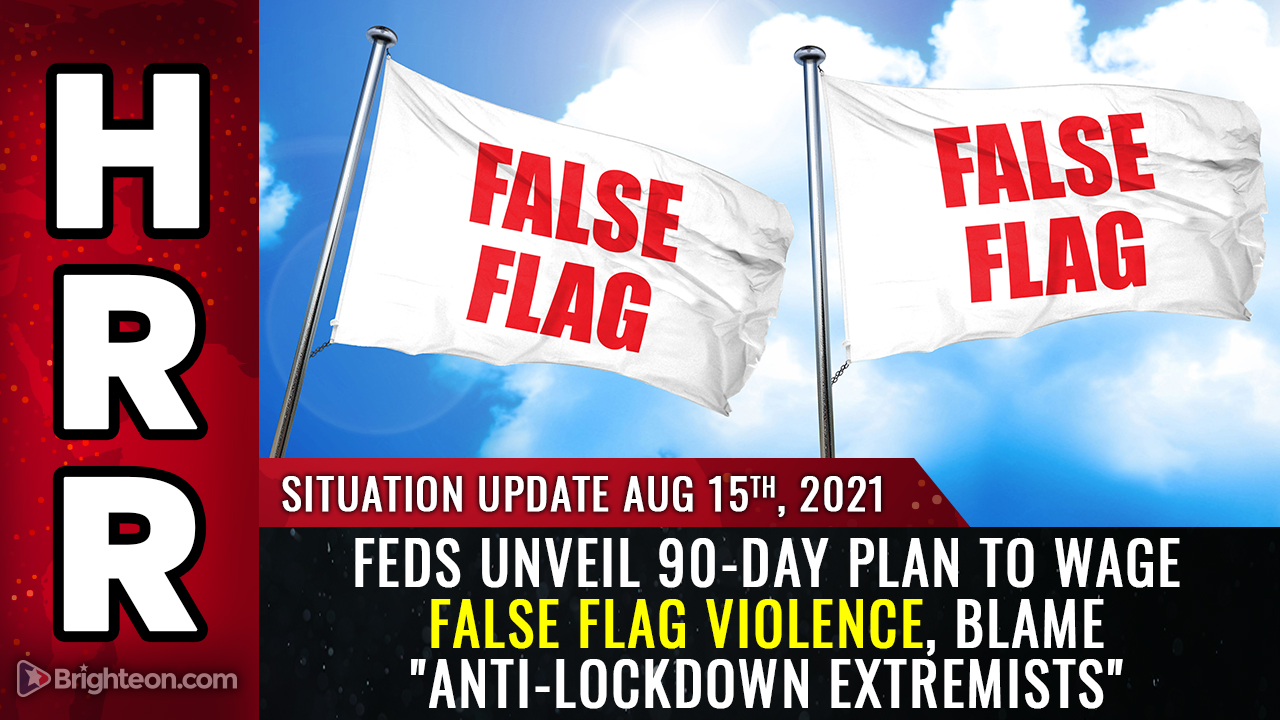 Feds declare anti-vaxxers are “terrorists,” unveil 90-day plan to wage false flag violence and blame it on “anti-lockdown extremists”